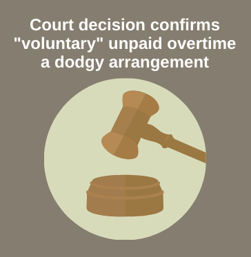 Court decision confirms “voluntary” unpaid overtime a dodgy arrangement