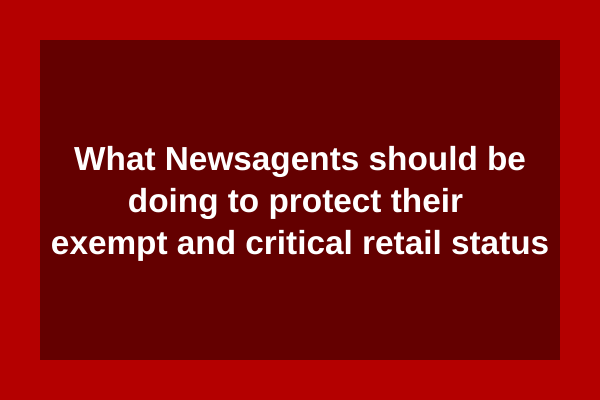 What Newsagents should be doing to protect their exempt and critical retail status